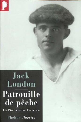 Couverture du livre « Patrouille de pêche ; les pirates de San Francisco » de Jack London aux éditions Phebus