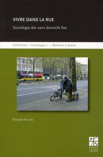 Couverture du livre « Vivre dans la rue ; sociologie des sans domicile fixe » de Pascale Pichon aux éditions Pu De Saint Etienne