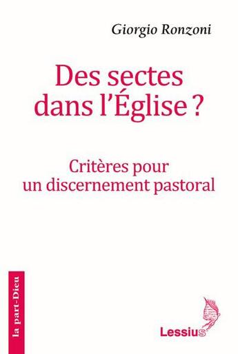 Couverture du livre « Des sectes dans l'Eglise ? critères pour un discernement pastoral » de Giorgio Ronzoni aux éditions Lessius