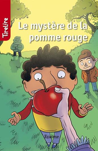 Couverture du livre « Le mystère de la pomme rouge » de Tirelire et Floris De Smedt et Emma Van Andel aux éditions Erasme