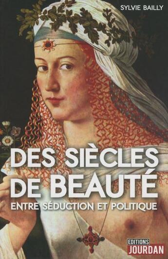 Couverture du livre « Des siecles de beaute » de Sylvie Bailly aux éditions Jourdan