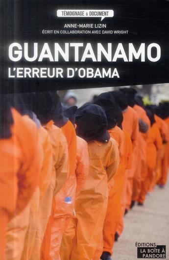 Couverture du livre « Guantanamo ; l'erreur d'Obama » de Anne-Marie Lizin aux éditions La Boite A Pandore