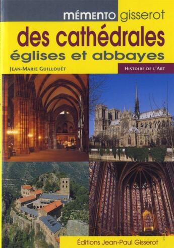 Couverture du livre « Mémento Gisserot des cathédrales, églises et abbayes » de Jean-Marie Guillouet aux éditions Gisserot