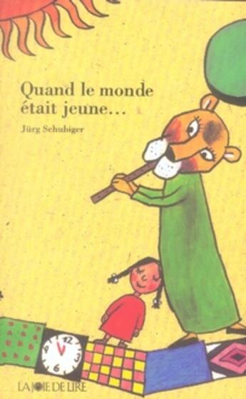 Couverture du livre « Quand le monde était jeune... » de Jurg Schubiger aux éditions La Joie De Lire