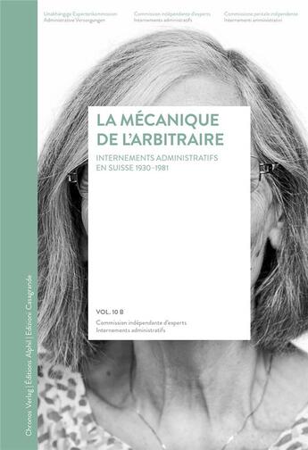 Couverture du livre « La mecanique de l'arbitraire. internements administratifs en suisse 1 930-1981 rapport final/volume » de Odier L Germann Urs aux éditions Alphil