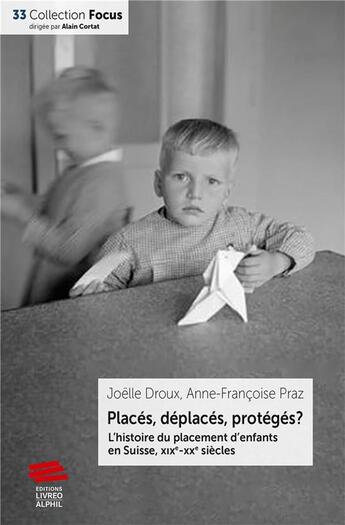 Couverture du livre « Placés, déplacés, protégés ? » de Anne-Francoise Praz et Joelle Droux aux éditions Livreo Alphil