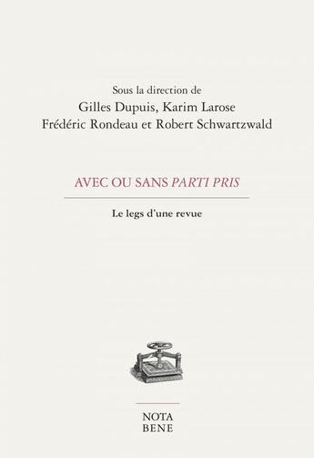 Couverture du livre « Avec ou sans parti pris. le legs d'une revue » de Gilles Dupuis aux éditions Editions Nota Bene