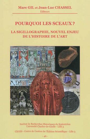 Couverture du livre « Pourquoi les sceaux ? la sigillographie, nouvel enjeu de l'histoire de l'art » de Marc Gil et Jean-Luc Chasel aux éditions Universite Lille Iii