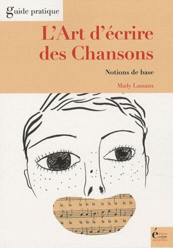 Couverture du livre « L'art d'écrire des chansons ; notions de base » de Mady Lassaux aux éditions Ecrire Aujourd'hui