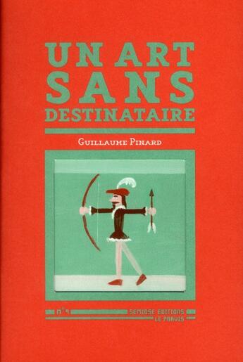 Couverture du livre « Un art sans destinataire » de Guillaume Pinard aux éditions Semiose