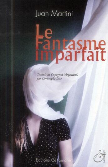 Couverture du livre « Le fantasme imparfait » de Juan Martini aux éditions Cenomane