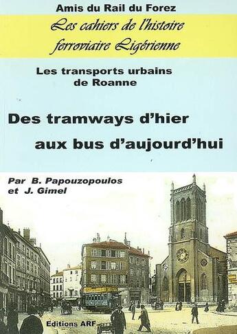 Couverture du livre « Les transports urbains de Roanne : des tramways d'hier aux bus d'aujourd'hui » de Bernard Papouzopoulos et Jerome Gimel aux éditions Arf