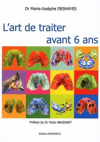 Couverture du livre « L'art de traiter avant 6 ans » de Marie-Josephe Deshayes aux éditions Cranexplo