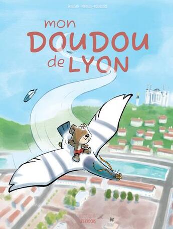 Couverture du livre « Mon doudou de Lyon » de Alexandra Horvath et Stephane Perraud et Thomas Bourgeois aux éditions Les Crocos