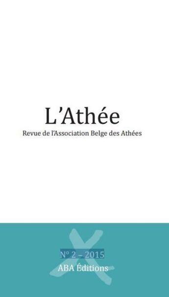 Couverture du livre « L'athee. revue de l'association belge des athees. n 2 - 2015 » de  aux éditions Aba