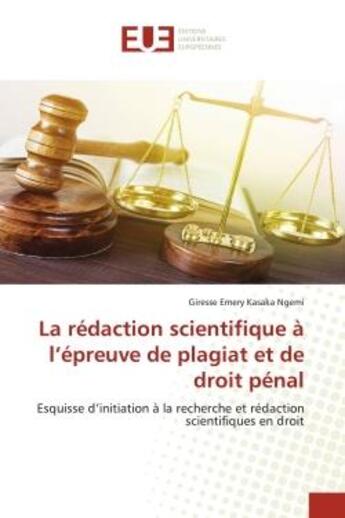 Couverture du livre « La redaction scientifique a l'epreuve de plagiat et de droit penal - esquisse d'initiation a la rech » de Kasaka Ngemi G E. aux éditions Editions Universitaires Europeennes