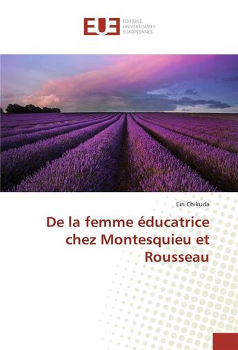 Couverture du livre « De la femme educatrice chez montesquieu et rousseau » de Chikuda Eiri aux éditions Editions Universitaires Europeennes