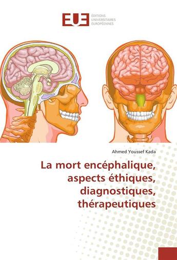 Couverture du livre « La mort encéphalique, aspects éthiques, diagnostiques, thérapeutiques » de Ahmed Youssef Kada aux éditions Editions Universitaires Europeennes