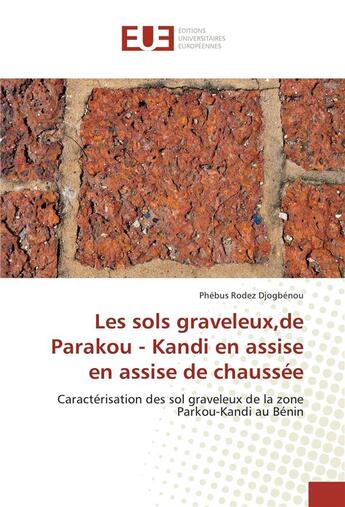 Couverture du livre « Les sols graveleux,de parakou - kandi en assise en assise de chaussee » de Djogbenou P R. aux éditions Editions Universitaires Europeennes