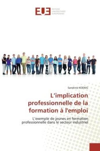 Couverture du livre « L'implication professionnelle de la formation a l'emploi - l'exemple de jeunes en formation professi » de Koenig Sandrine aux éditions Editions Universitaires Europeennes