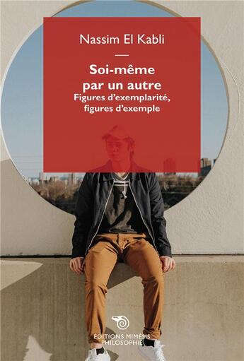 Couverture du livre « Soi-même par un autre : figures d'exemplarité, figures d'exemple » de Nassim El Kabli aux éditions Mimesis