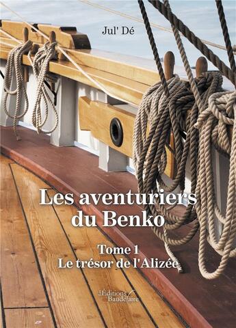 Couverture du livre « Les aventuriers du Benko Tome 1 : le trésor de l'Alizée » de Jul' De aux éditions Baudelaire