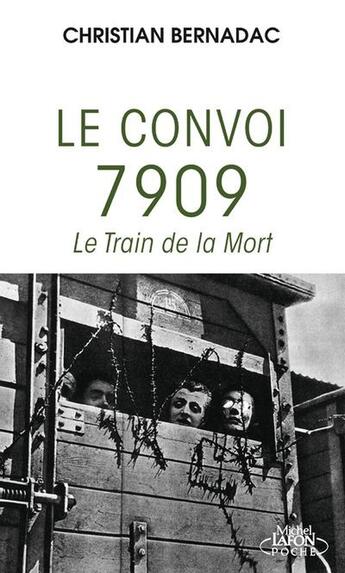 Couverture du livre « Le convoi 7909 : Le train de la mort » de Christian Bernadac aux éditions Michel Lafon Poche