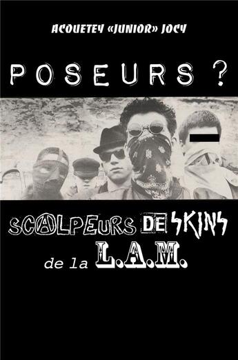 Couverture du livre « Poseurs ? ; scalpeurs de skins de la L.A.M. » de Acouetey Jocy aux éditions Librinova