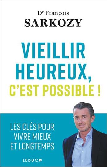 Couverture du livre « La revolution du bien vieillir - les cles pour vivre mieux et longtemps » de Sarkozy Dr Francois aux éditions Leduc