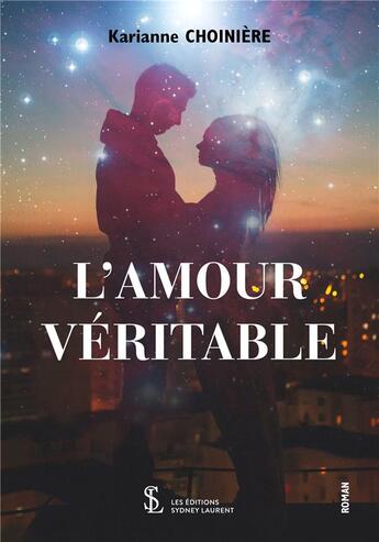 Couverture du livre « L amour veritable » de Choiniere Karianne aux éditions Sydney Laurent