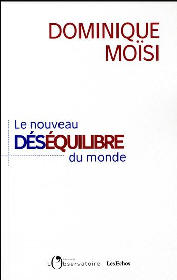 Couverture du livre « Le nouveau déséquilibre du monde » de Dominique Moisi aux éditions L'observatoire