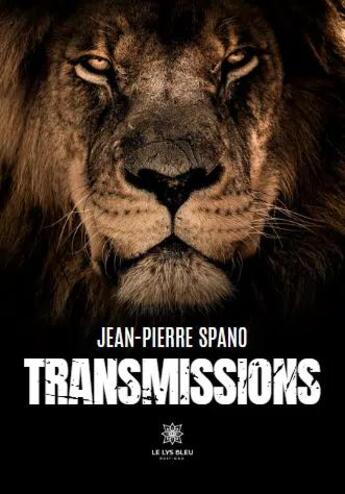 Couverture du livre « Transmissions » de Jean-Pierre Spano aux éditions Le Lys Bleu