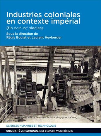 Couverture du livre « Industries coloniales en contexte impérial : (fin XVIIIe-XXe siècles) » de Heyber Boulat Regis aux éditions Utbm