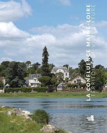 Couverture du livre « La confluence Maine-Loire, territoire de villégiature » de Ronan Durandiere et Bruno Rousseau et Armelle Maugin aux éditions Revue 303