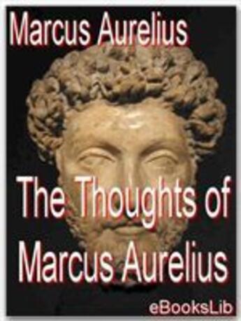 Couverture du livre « The Thoughts of Marcus Aurelius » de Marcus Aurelius aux éditions Ebookslib