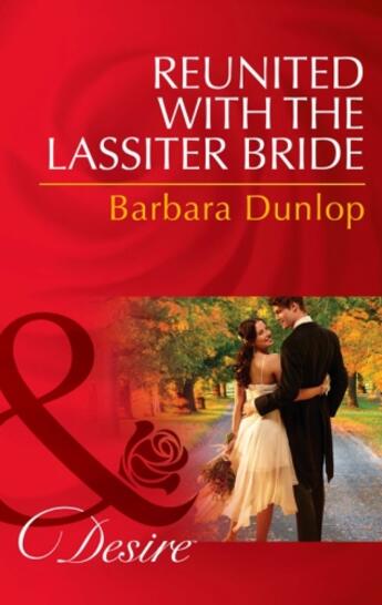 Couverture du livre « Reunited with the Lassiter Bride (Mills & Boon Desire) (Dynasties: The » de Barbara Dunlop aux éditions Mills & Boon Series