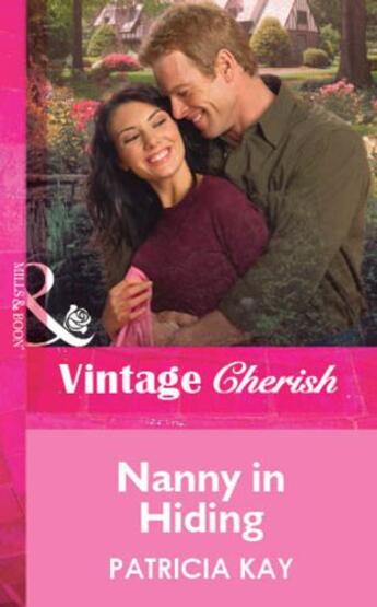 Couverture du livre « Nanny in Hiding (Mills & Boon Vintage Cherish) » de Patricia Kay aux éditions Mills & Boon Series