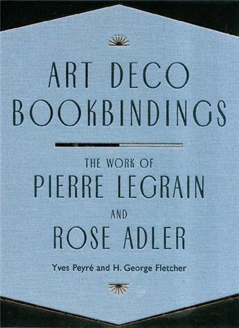Couverture du livre « Art deco bookbindings - the work of pierre legrain and rose adler » de Peyre Yves/Fletcher aux éditions Princeton Architectural