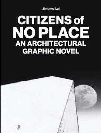 Couverture du livre « Citizens of no place an architectural graphic novel » de Lai aux éditions Princeton Architectural