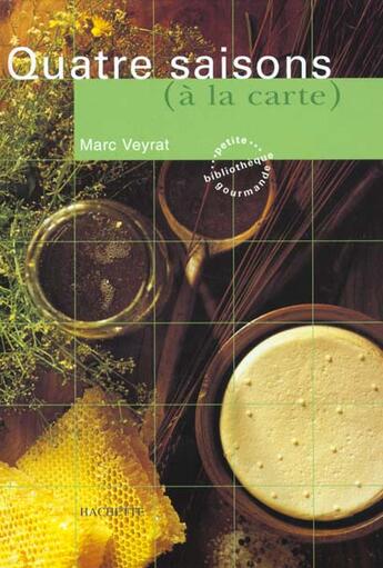 Couverture du livre « Quatre Saisons A La Carte » de Marc Veyrat aux éditions Hachette Pratique