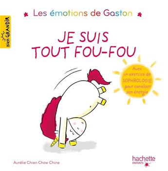 Couverture du livre « Gaston la licorne : les émotions de Gaston : je suis tout fou-fou » de Aurélie Chien Chow Chine aux éditions Hachette Enfants