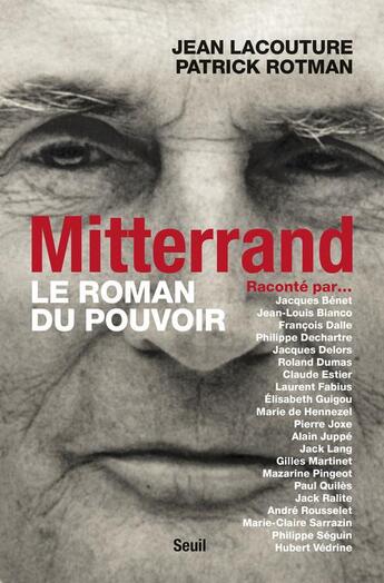 Couverture du livre « Mitterrand raconté par... le roman du pouvoir » de Jean Lacouture et Patrick Rotman aux éditions Seuil