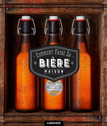 Couverture du livre « Comment faire sa bière maison ? » de Dave Law et Beshlie Grimes aux éditions Larousse