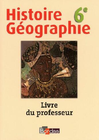 Couverture du livre « Histoire-géographie ; 6ème ; livre du professeur (édition 2009) » de Olivier Loubes aux éditions Bordas