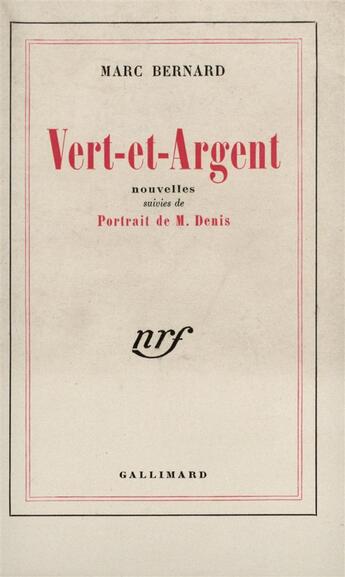 Couverture du livre « Vert-et-argent ; portrait de M. Denis » de Marc Bernard aux éditions Gallimard