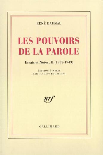 Couverture du livre « Essais et notes, II : Les Pouvoirs de la Parole : (1935-1943) » de Rene Daumal aux éditions Gallimard