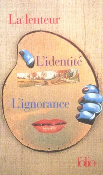 Couverture du livre « La lenteur ; l'identité ; l'ignorance » de Milan Kundera aux éditions Folio