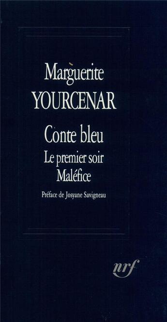 Couverture du livre « Conte bleu / Le Premier soir / Maléfice » de Marguerite Yourcenar aux éditions Gallimard