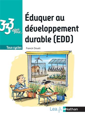 Couverture du livre « 333 idées pour : éduquer au développement durable » de Franck Douet aux éditions Nathan