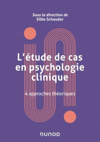 Couverture du livre « L'étude de cas en psychologie clinique : 4 approches théoriques » de Silke Schauder et Maryvonne Leclere et Nathalie Duriez et Catherine Marion-Lissajoux et Nathalie Meunier aux éditions Dunod